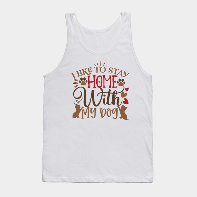 I like to stay home with my dog Tank Top by P-ashion Tee